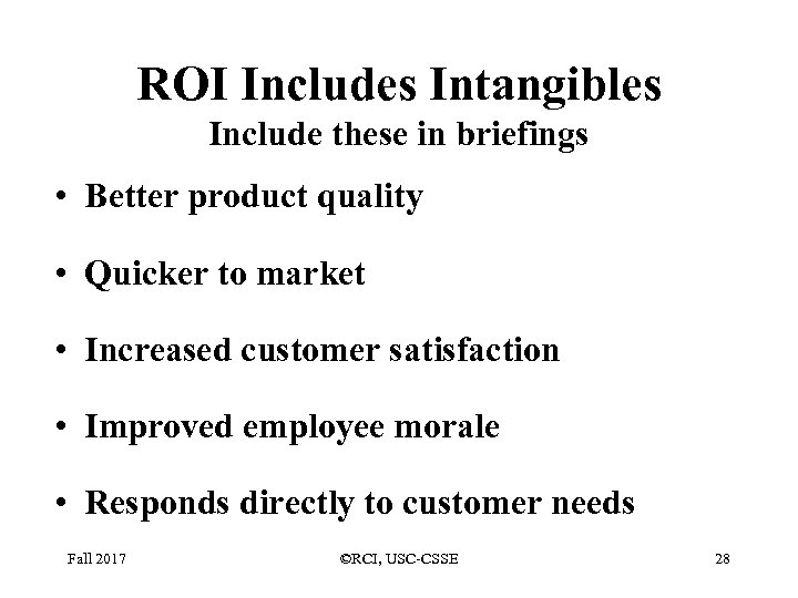 ROI Includes Intangibles Include these in briefings • Better product quality • Quicker to