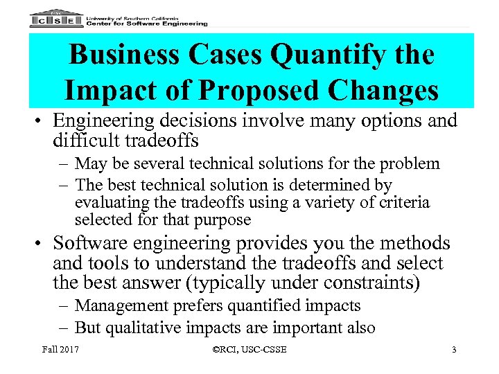 Business Cases Quantify the Impact of Proposed Changes • Engineering decisions involve many options