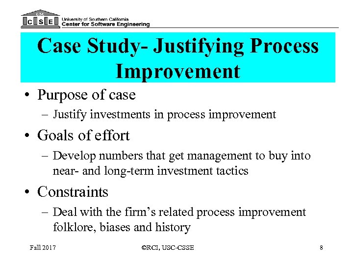 Case Study- Justifying Process Improvement • Purpose of case – Justify investments in process