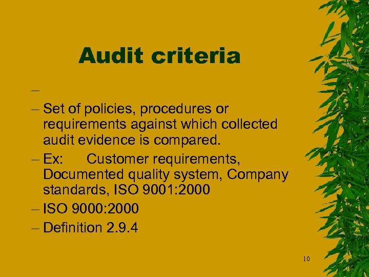 Audit criteria – – Set of policies, procedures or requirements against which collected audit