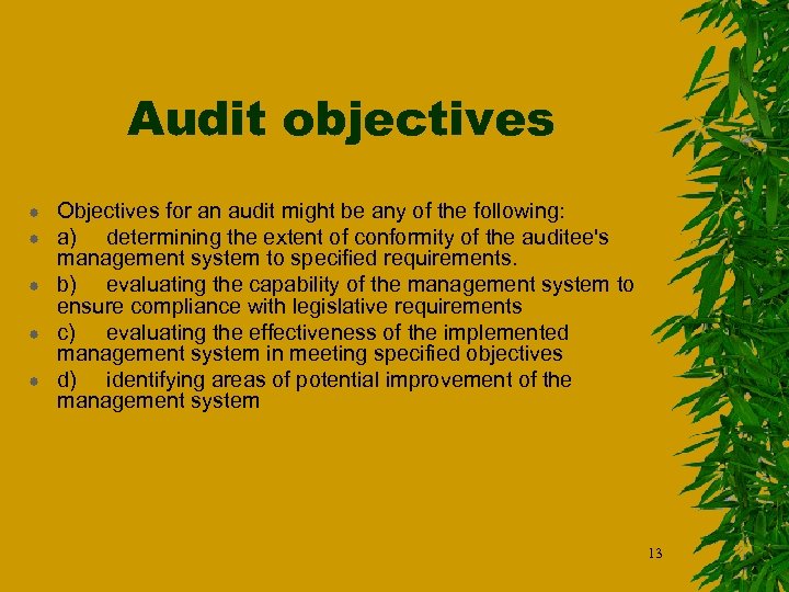 Audit objectives Objectives for an audit might be any of the following: a) determining
