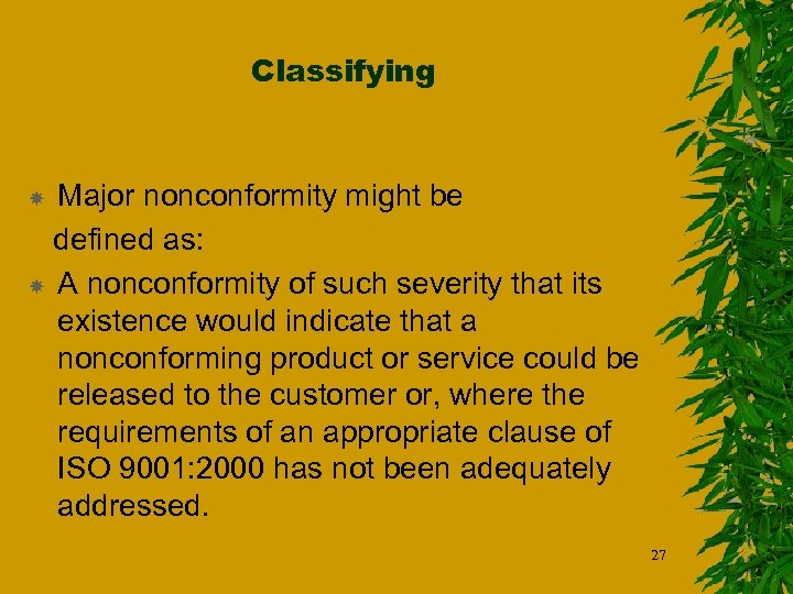 Classifying Major nonconformity might be defined as: A nonconformity of such severity that its