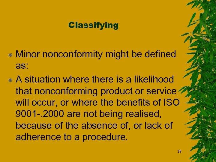 Classifying Minor nonconformity might be defined as: A situation where there is a likelihood