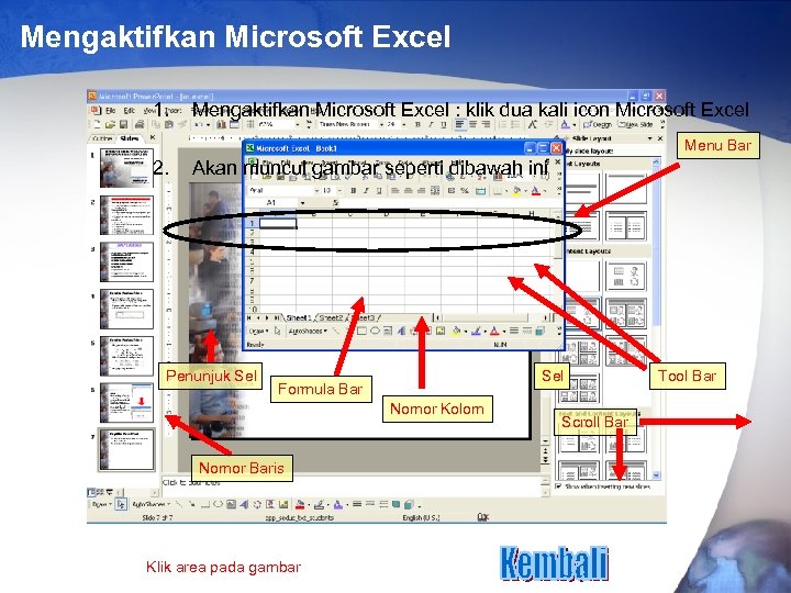 Mengaktifkan Microsoft Excel 1. Mengaktifkan Microsoft Excel : klik dua kali icon Microsoft Excel