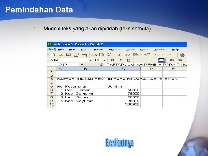 Pemindahan Data 1. Muncul teks yang akan dipindah (teks semula) 