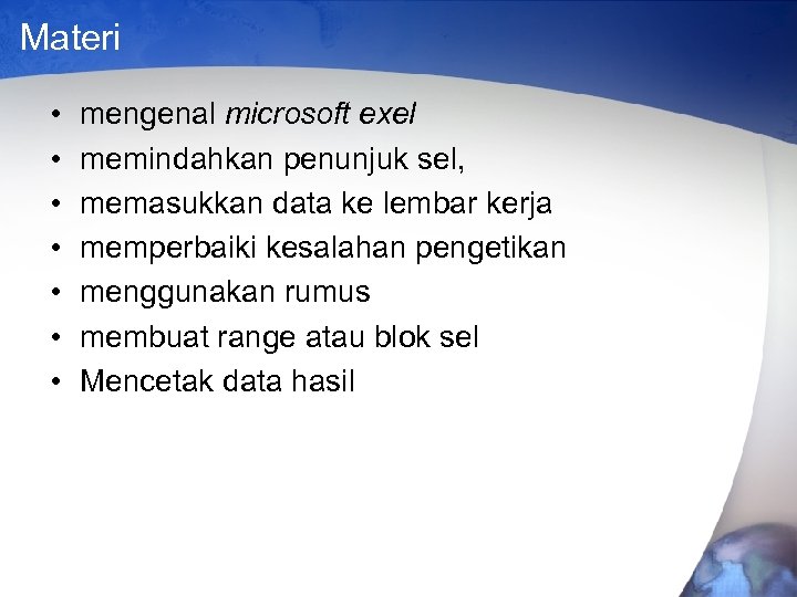 Materi • • mengenal microsoft exel memindahkan penunjuk sel, memasukkan data ke lembar kerja