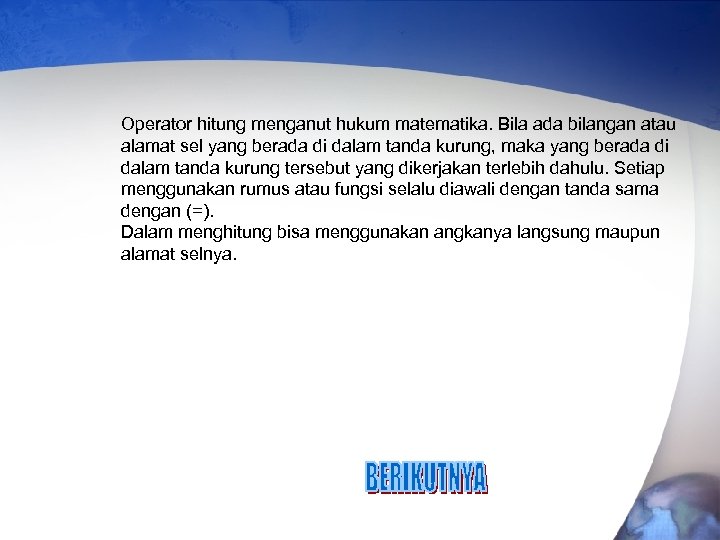 Operator hitung menganut hukum matematika. Bila ada bilangan atau alamat sel yang berada di
