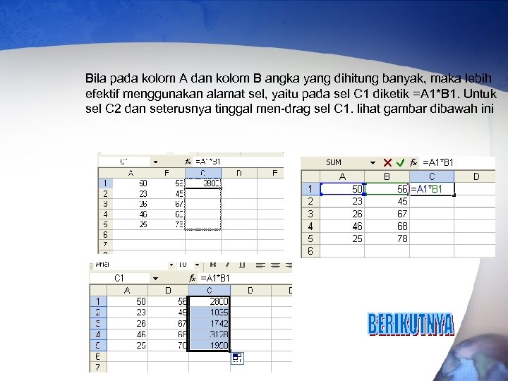 Bila pada kolom A dan kolom B angka yang dihitung banyak, maka lebih efektif