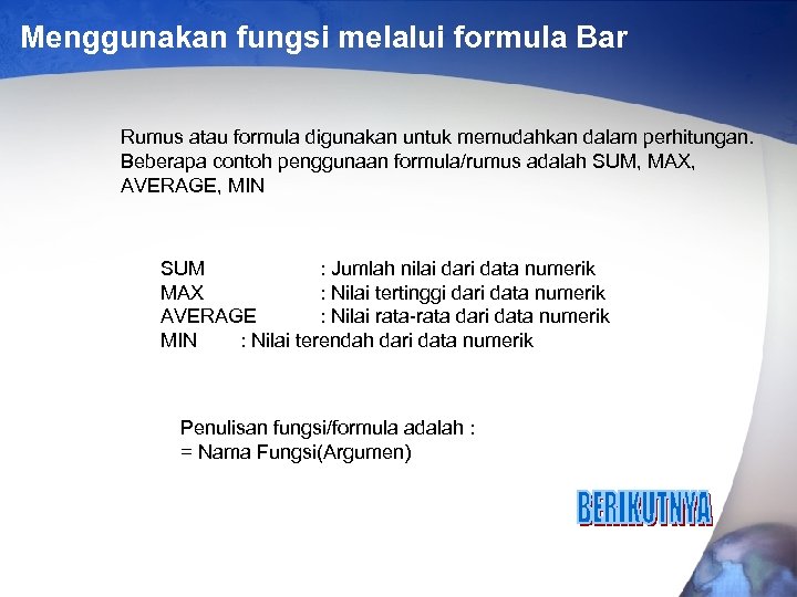 Menggunakan fungsi melalui formula Bar Rumus atau formula digunakan untuk memudahkan dalam perhitungan. Beberapa