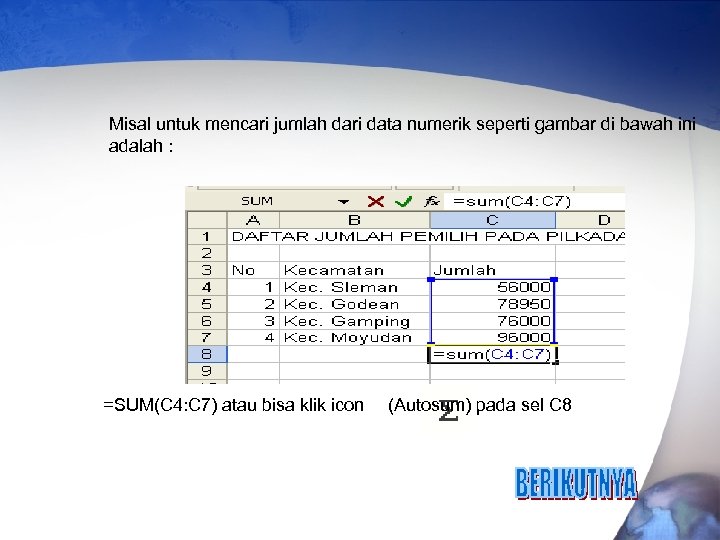 Misal untuk mencari jumlah dari data numerik seperti gambar di bawah ini adalah :