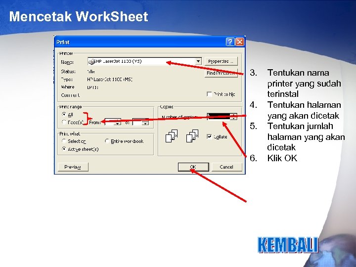 Mencetak Work. Sheet 3. 4. 5. 6. Tentukan nama printer yang sudah terinstal Tentukan