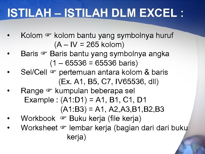 ISTILAH – ISTILAH DLM EXCEL : • • • Kolom kolom bantu yang symbolnya