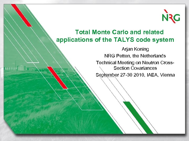 Total Monte Carlo and related applications of the TALYS code system Arjan Koning NRG