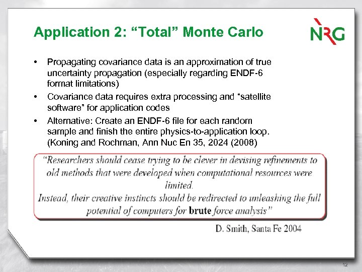 Application 2: “Total” Monte Carlo • • • Propagating covariance data is an approximation