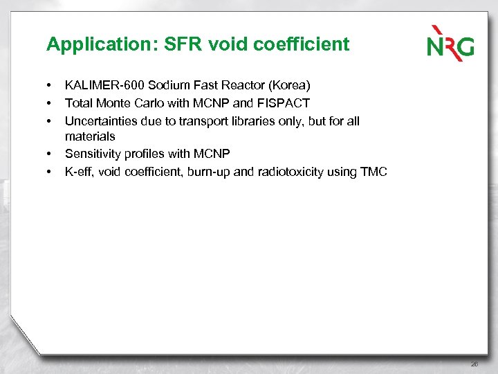 Application: SFR void coefficient • • • KALIMER-600 Sodium Fast Reactor (Korea) Total Monte