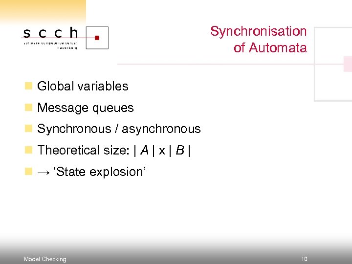 Synchronisation of Automata n Global variables n Message queues n Synchronous / asynchronous n