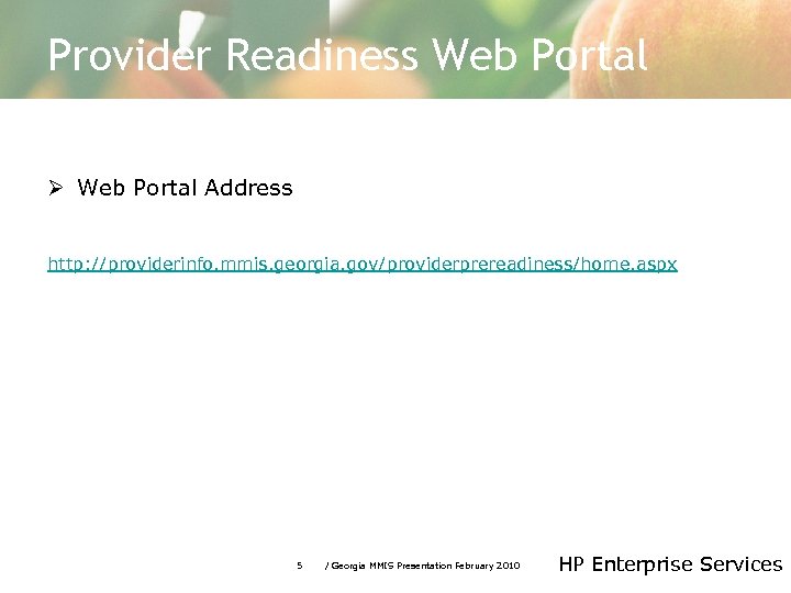 Provider Readiness Web Portal Ø Web Portal Address http: //providerinfo. mmis. georgia. gov/providerprereadiness/home. aspx