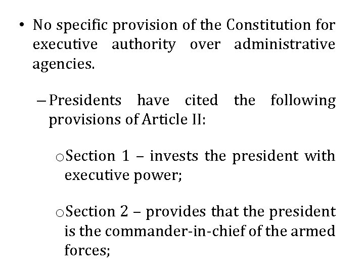  • No specific provision of the Constitution for executive authority over administrative agencies.