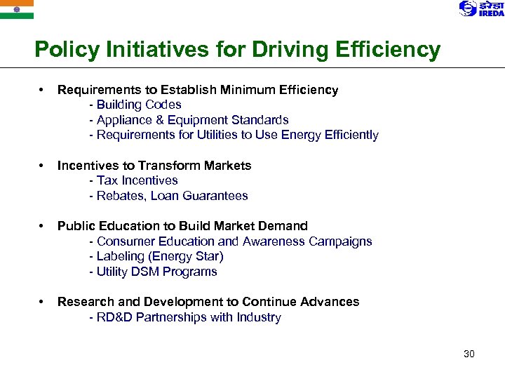 Policy Initiatives for Driving Efficiency • Requirements to Establish Minimum Efficiency - Building Codes