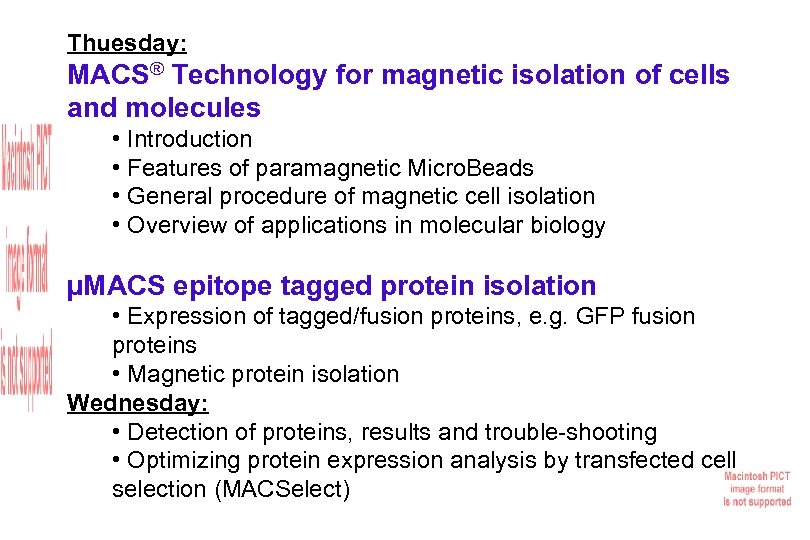Thuesday: MACS® Technology for magnetic isolation of cells and molecules • Introduction • Features