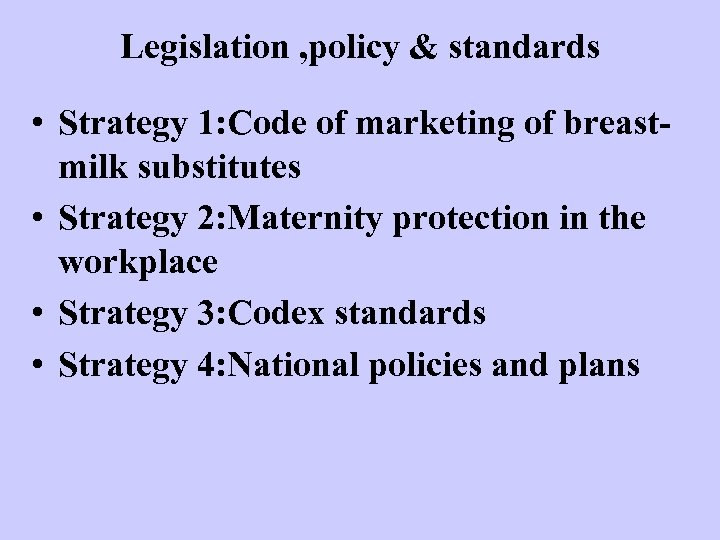 Legislation , policy & standards • Strategy 1: Code of marketing of breastmilk substitutes