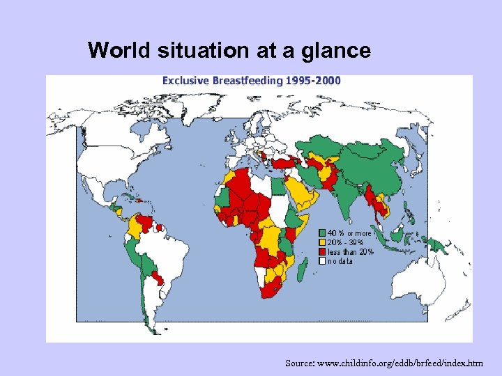 World situation at a glance Source: www. childinfo. org/eddb/brfeed/index. htm 