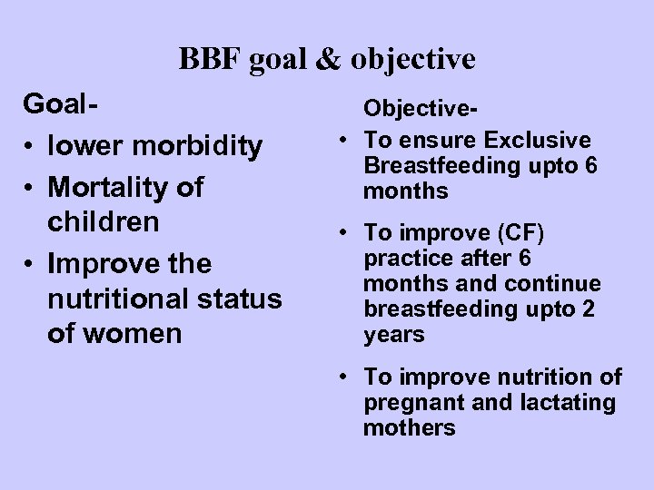 BBF goal & objective Goal • lower morbidity • Mortality of children • Improve