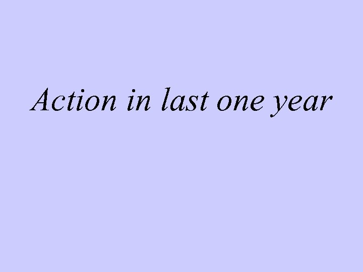 Action in last one year 