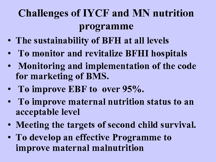 Challenges of IYCF and MN nutrition programme • The sustainability of BFH at all