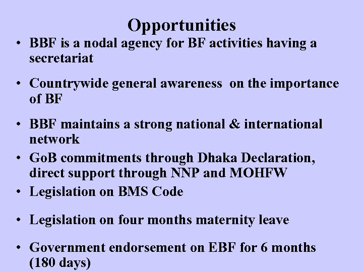 Opportunities • BBF is a nodal agency for BF activities having a secretariat •