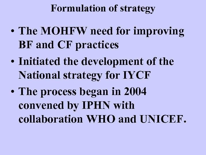 Formulation of strategy • The MOHFW need for improving BF and CF practices •