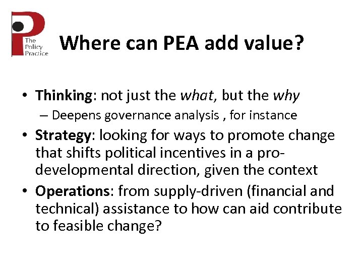 Where can PEA add value? • Thinking: not just the what, but the why