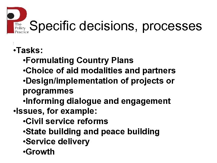 Specific decisions, processes : • Tasks: • Formulating Country Plans • Choice of aid