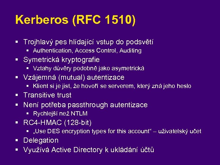 Kerberos (RFC 1510) § Trojhlavý pes hlídající vstup do podsvětí § Authentication, Access Control,