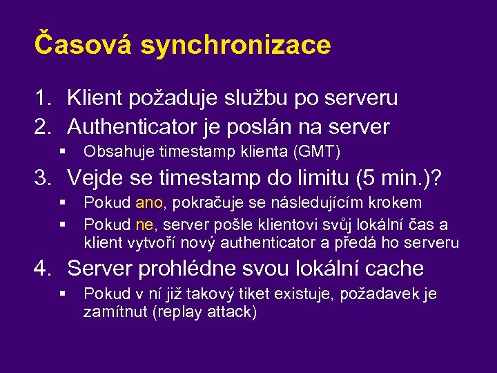 Časová synchronizace 1. Klient požaduje službu po serveru 2. Authenticator je poslán na server