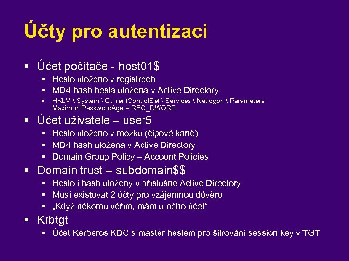 Účty pro autentizaci § Účet počítače - host 01$ § Heslo uloženo v registrech