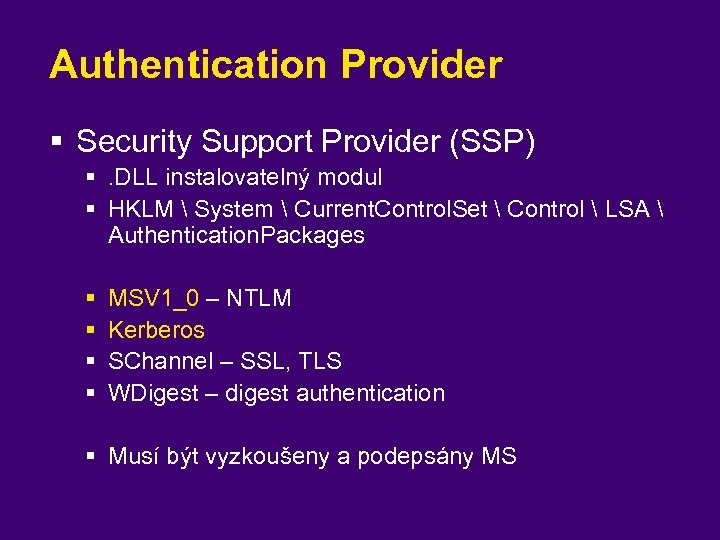 Authentication Provider § Security Support Provider (SSP) §. DLL instalovatelný modul § HKLM 