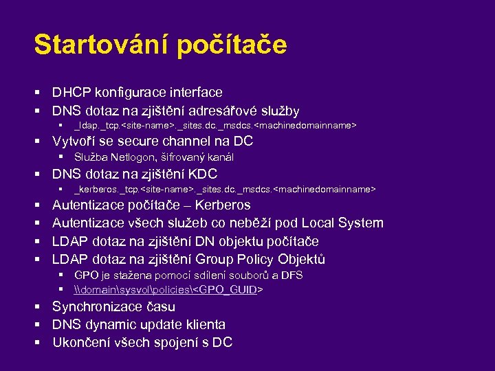 Startování počítače § DHCP konfigurace interface § DNS dotaz na zjištění adresářové služby §