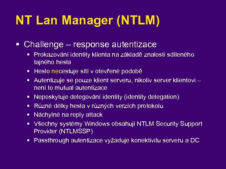 NT Lan Manager (NTLM) § Challenge – response autentizace § Prokazování identity klienta na