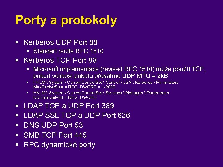 Porty a protokoly § Kerberos UDP Port 88 § Standart podle RFC 1510 §