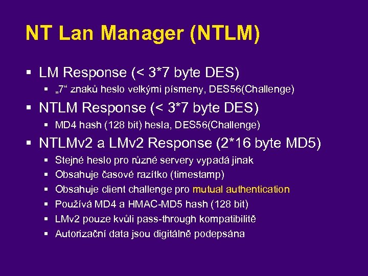 NT Lan Manager (NTLM) § LM Response (< 3*7 byte DES) § „ 7“