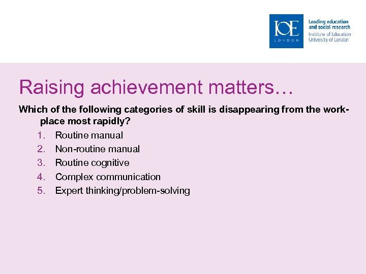 Raising achievement matters… Which of the following categories of skill is disappearing from the