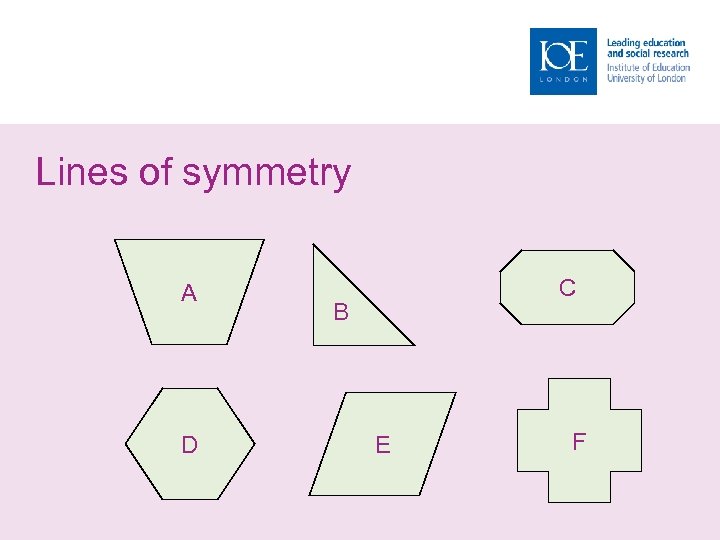 Lines of symmetry A D C B E F 