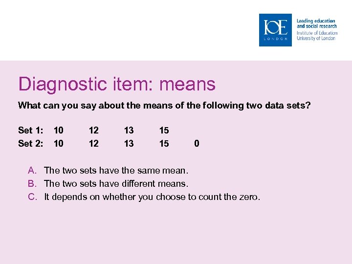 Diagnostic item: means What can you say about the means of the following two