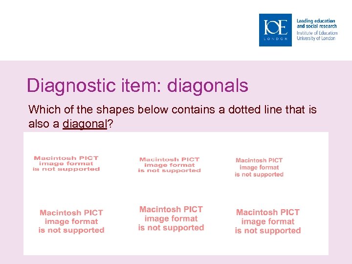 Diagnostic item: diagonals Which of the shapes below contains a dotted line that is