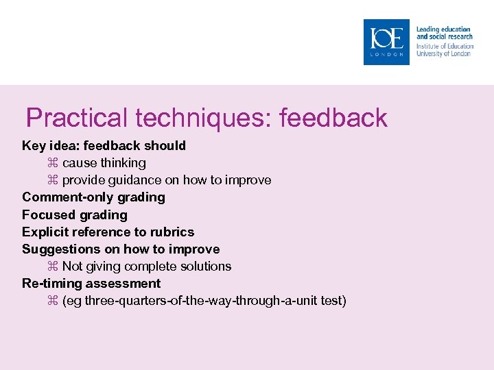 Practical techniques: feedback Key idea: feedback should cause thinking provide guidance on how to