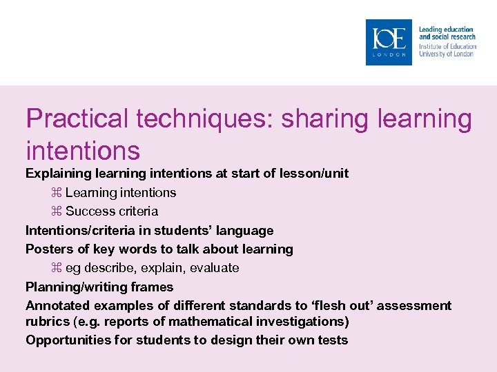 Practical techniques: sharing learning intentions Explaining learning intentions at start of lesson/unit Learning intentions