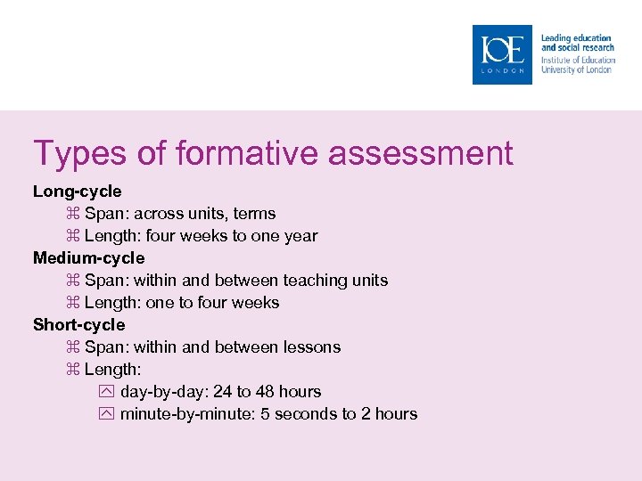 Types of formative assessment Long-cycle Span: across units, terms Length: four weeks to one