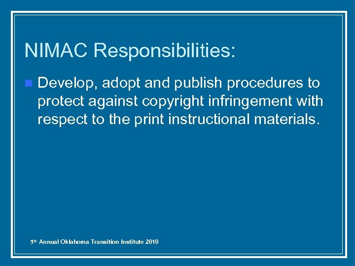 NIMAC Responsibilities: n Develop, adopt and publish procedures to protect against copyright infringement with