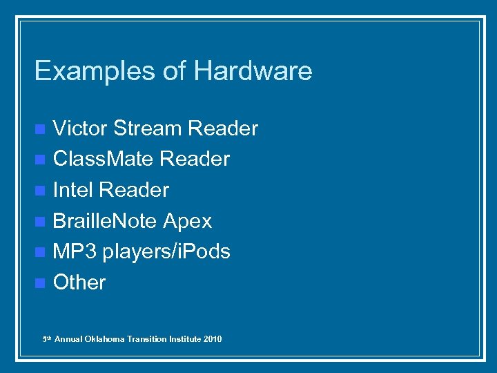 Examples of Hardware Victor Stream Reader n Class. Mate Reader n Intel Reader n